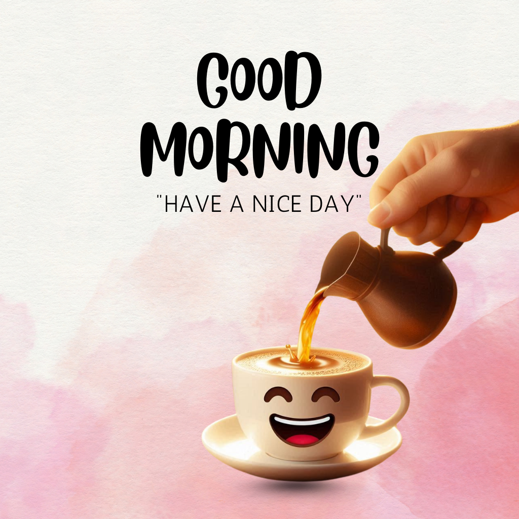 20+ Good morning coffee images 6 Smiling coffee cup being poured, good morning message above