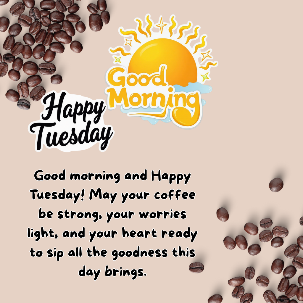 30+ Good Morning Happy Tuesday Images for Free Download 31 good morning tuesday with cofee quotes